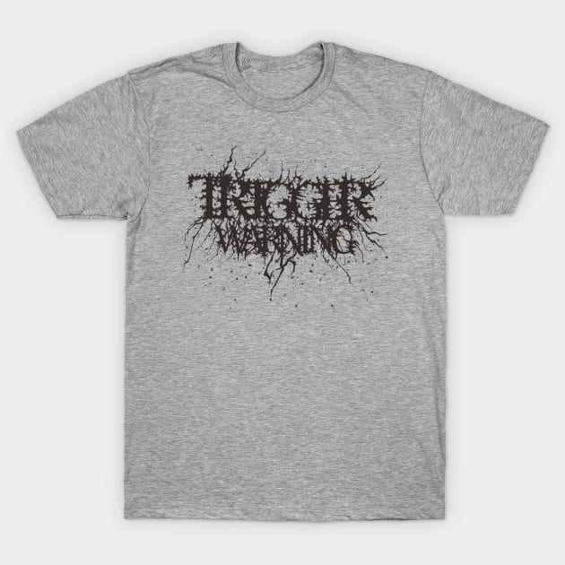 Edgy Trigger Warning T-Shirt by TriggerWarning